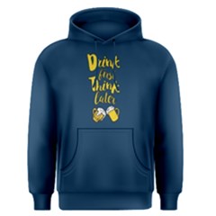 Blue Drink First Think Later Men s Pullover Hoodie by FunnySaying