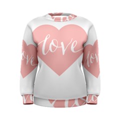 Love Valentines Heart Pink Women s Sweatshirt by Alisyart