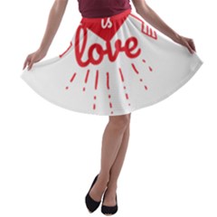 All You Need Is Love A-line Skater Skirt by DinzDas
