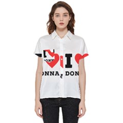 I Love Donna Short Sleeve Pocket Shirt by ilovewhateva