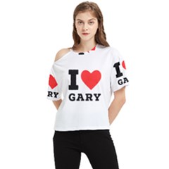 I Love Gary One Shoulder Cut Out Tee by ilovewhateva