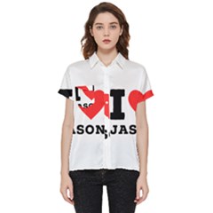 I Love Jason Short Sleeve Pocket Shirt by ilovewhateva