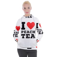 I Love Peach Tea Women s Hooded Pullover by ilovewhateva