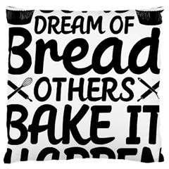 Bread Baking T- Shirt Funny Bread Baking Baker Bake It Happen T- Shirt Large Cushion Case (one Side) by JamesGoode